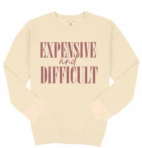 'Expensive And Difficult' Crewneck Pullover by Simply Southern