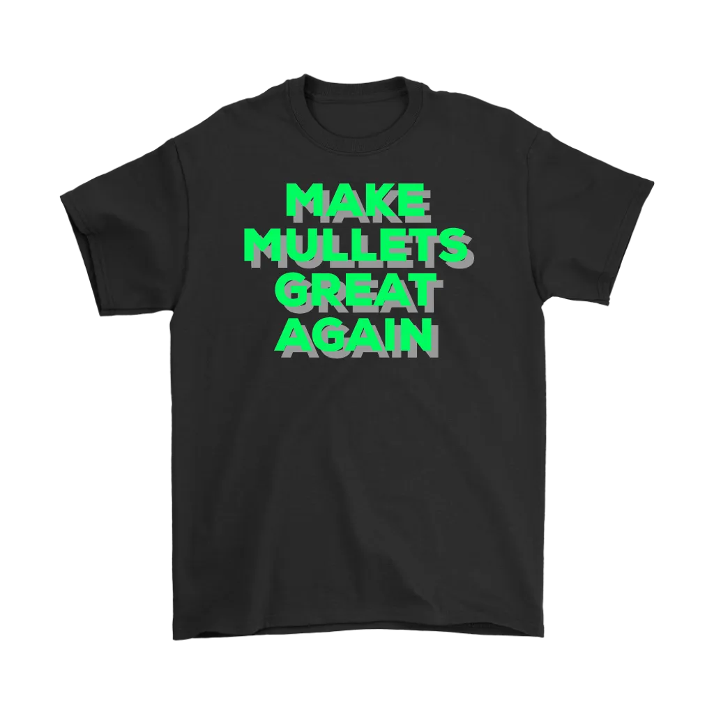 Make Mullets Great Again T-shirt, Gift Tee for everyone