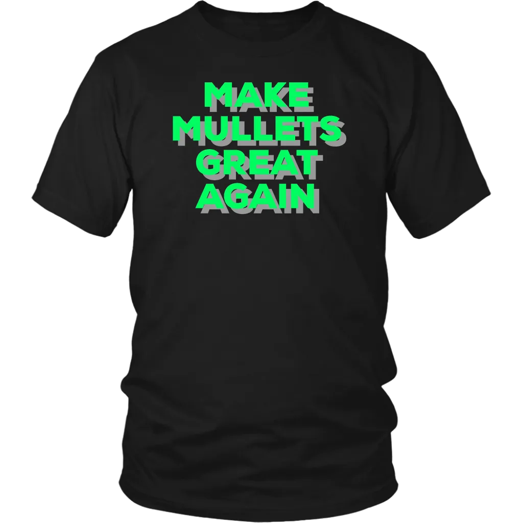 Make Mullets Great Again T-shirt, Gift Tee for everyone