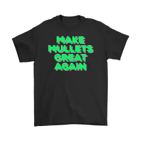 Make Mullets Great Again T-shirt, Gift Tee for everyone